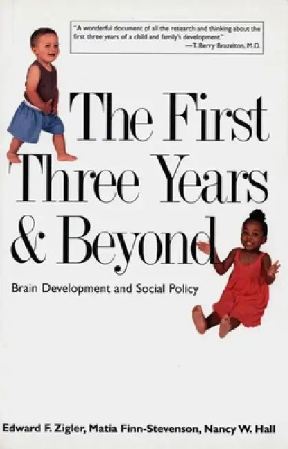 The First Three Years & Beyond: Brain Development and Social Policy by Edward F. Zigler, Matia Finn-Stevenson, Nancy W. Hall