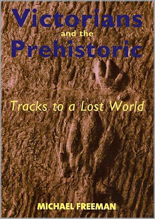 Victorians And The Prehistoric: Tracks to a Lost World