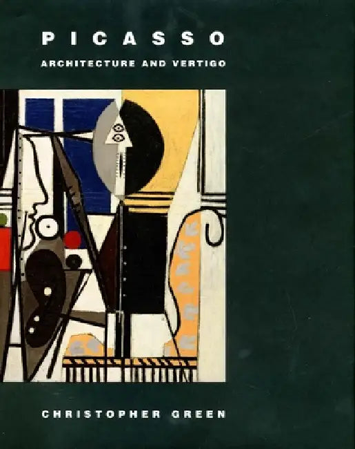 Picasso: Architecture and Vertigo by Christopher Green