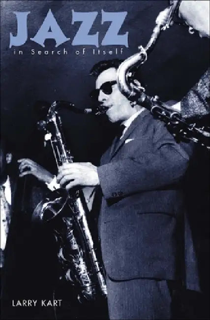 Jazz in Search of Itself by Larry Kart