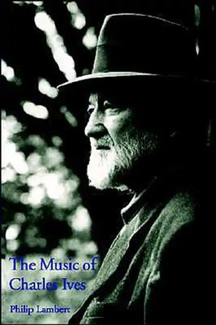 The Music of Charles Ives by Philip Lambert