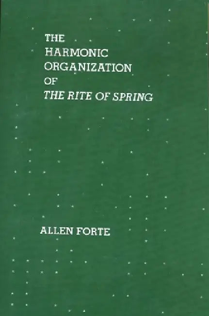 The Harmonic Organization of the Rite of Spring by Allen Forte