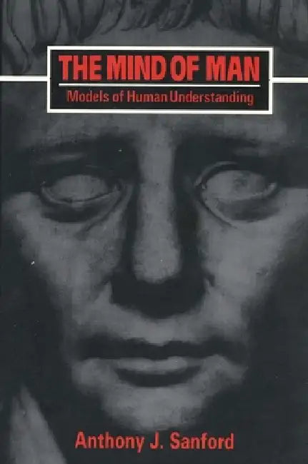 The Mind of Man: Models of Human Understanding by Anthony J. Sanford
