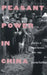 Peasant Power in China: The Era of Rural Reform, 1979-1989 by Daniel Kelliher