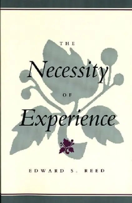 The Necessity of Experience by Edward S. Reed