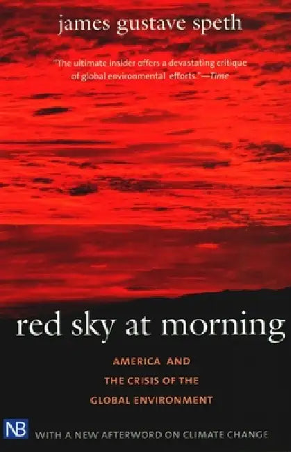 Red Sky at Morning: America and the Crisis of the Global Environment by James Gustave Speth