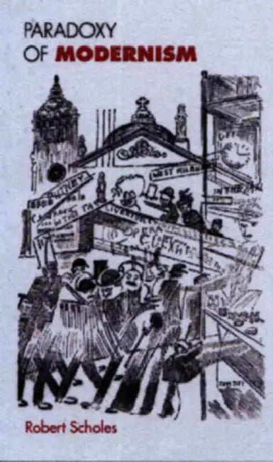 Paradoxy of Modernism by Robert Scholes
