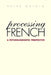 Processing French: A Psycholinguistic Perspective by Peter Golato