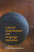 Cultural Globalization and Language Education by B. Kumaravadivelu