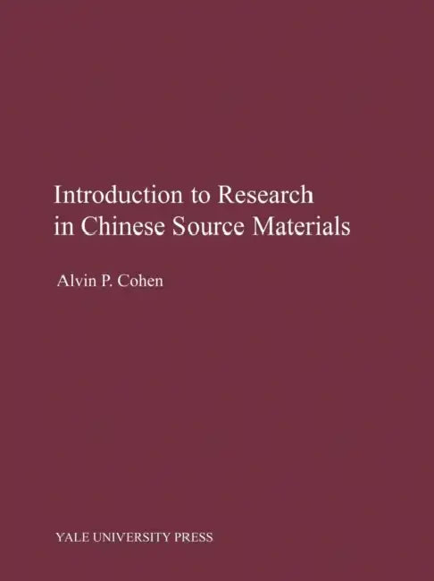 Introduction to Research in Chinese Source Materials by Alvin P. Cohen