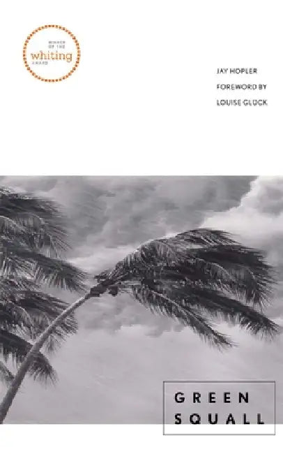 Green Squall by Jay Hopler, Louise Glück