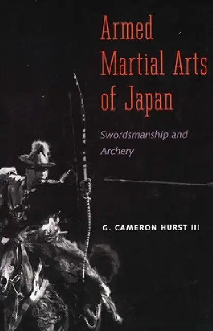 Armed Martial Arts of Japan: Swordsmanship and Archery by G. Hurst I.