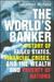 The World's Banker: A Story of Failed States, Financial Crises, and the Wealth and Poverty of Nations by John Zukowsky