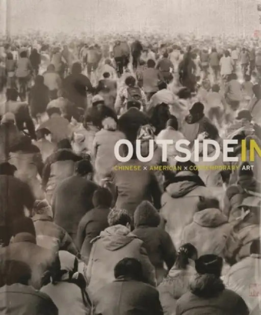 Outside in: Chinese X American X Contemporary Art by Silbergeld
