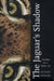 Jaguar's Shadow: Searching for a Mythic Cat by Richard Mahler