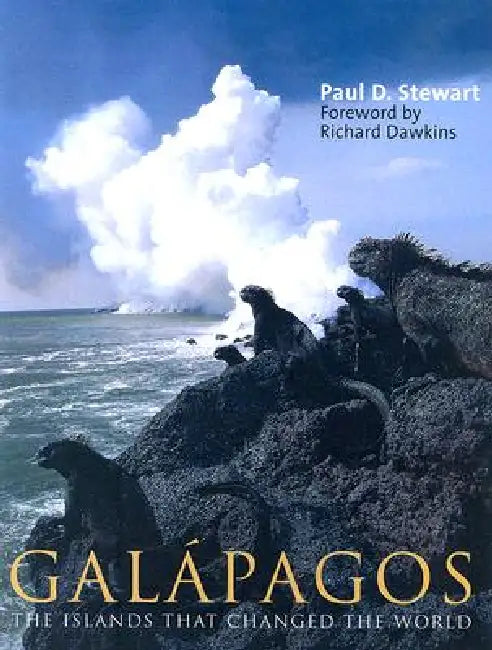 Galápagos: The Islands That Changed the World by Paul D. Stewart