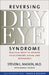 Reversing Dry Eye Syndrome: Practical Ways to Improve Your Comfort, Vision, and Appearance by Steven L. Maskin, Pamela Thomas, Scheffer C. G. Tseng