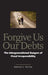 Forgive Us Our Debts: The Intergenerational Dangers of Fiscal Irresponsibility by Andrew L. Yarrow