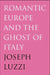 Romantic Europe and the Ghost of Italy by Joseph Luzzi