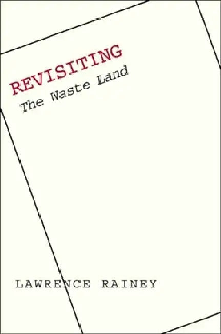 Revisiting "The Waste Land" by Lawrence Rainey
