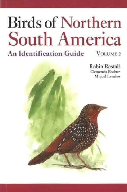 Birds of Northern South America Volume 2: Plates and Maps: An Identification Guide by Robin Restall, Clemencia Rodner, Miguel Lentino