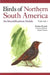 Birds of Northern South America Volume 2: Plates and Maps: An Identification Guide by Robin Restall, Clemencia Rodner, Miguel Lentino