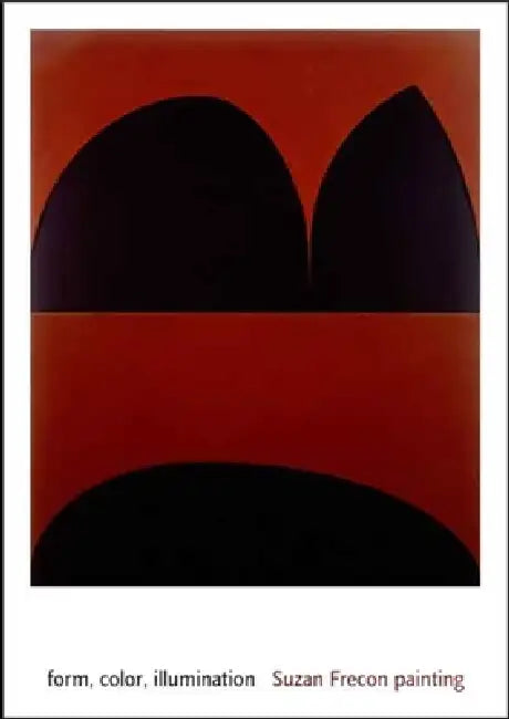 Form, Color, Illumination: Suzan Frecon Painting by Ulrich Loock, Matthias Frehner, Sarah Eckhardt