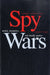 Spy Wars: Moles, Mysteries, and Deadly Games by Tennent H. Bagley