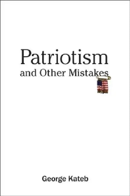 Patriotism and Other Mistakes by George Kateb