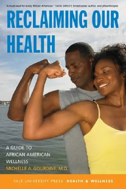 Reclaiming Our Health: A Guide to African American Wellness by Michelle A. Gourdine, Catharine L. Love