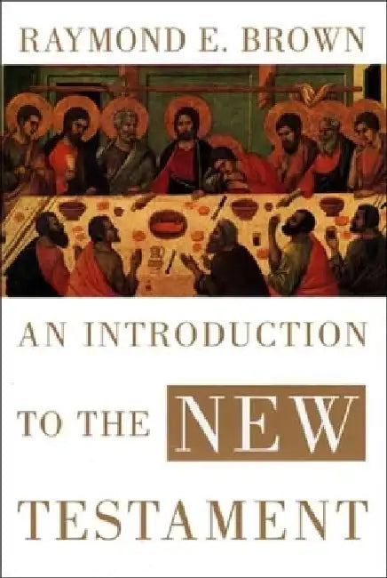 An Introduction to the New Testament by Raymond E. Brown