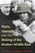 Nazis, Islamists, and the Making of the Modern Middle East by Barry Rubin, Wolfgang G. Schwanitz