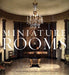 Miniature Rooms: The Thorne Rooms at the Art Institute of Chicago by Bruce Hatton Boyer, Fannia Weingartner