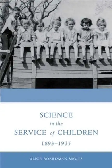 Science in the Service of Children, 1893-1935 by Alice Smuts