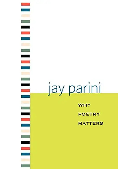 Why Poetry Matters by Jay Parini
