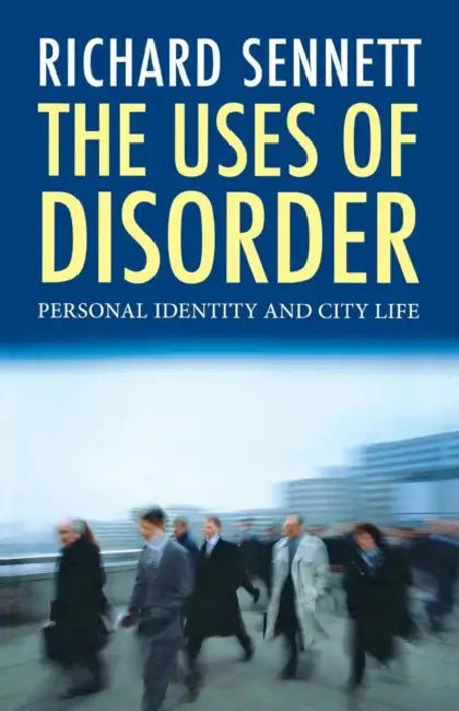 The Uses of Disorder: Personal Identity and City Life by Christian Joppke