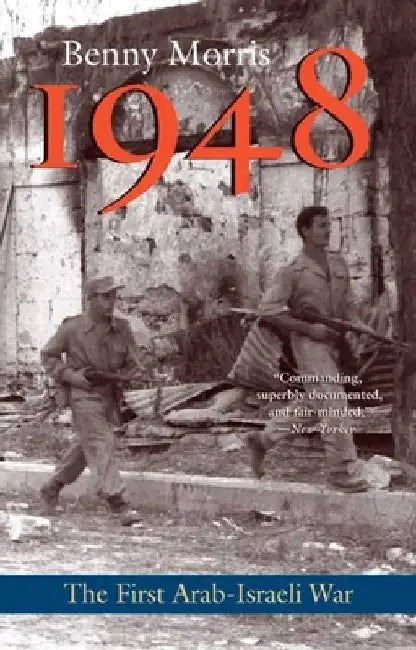 1948: A History of the First Arab-Israeli War by Benny Morris