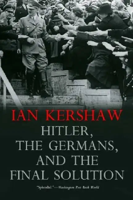 Hitler, the Germans, and the Final Solution by Ian Kershaw