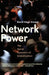 Network Power: The Social Dynamics of Globalization by David Singh Grewal