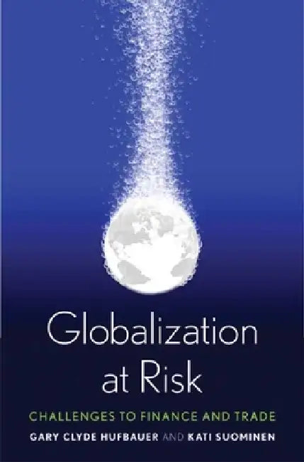 Globalization at Risk: Challenges to Finance and Trade by Gary Clyde Hufbauer, Kati Suominen