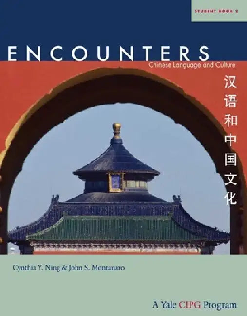 Encounters: Chinese Language and Culture, Student Book 2 by Cynthia Y. Ning, John S. Montanaro