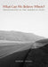 What Can We Believe Where?: Photographs of the American West by Robert Adams, Jock Reynolds, Joshua Chang