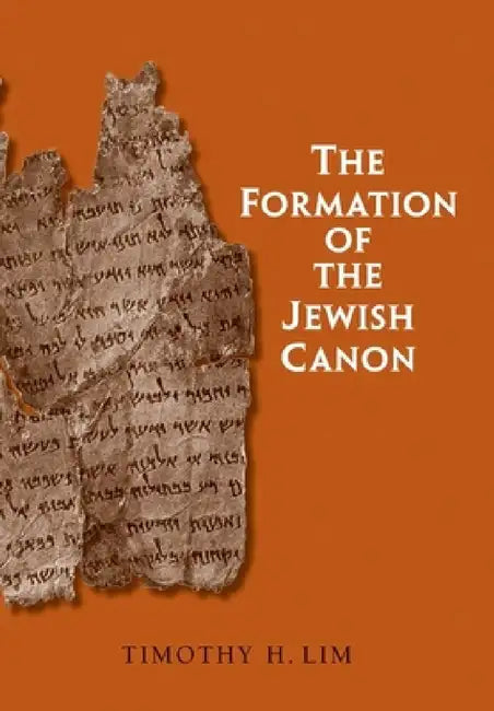 Formation of the Jewish Canon by Timothy H. Lim