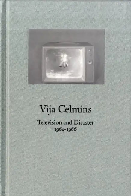 Vija Celmins: Television and Disaster, 1964-1966 by Franklin Sirmans, Michelle White