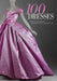 100 Dresses: The Costume Institute / The Metropolitan Museum of Art by Harold Koda