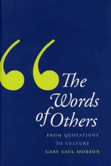 Words of Others: From Quotations to Culture by Gary Saul Morson
