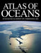 Atlas of Oceans: An Ecological Survey of Underwater Life by John Farndon, Carl Safina