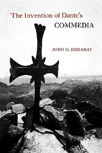 The Invention of Dante's Commedia by John G. Demaray