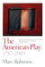 The American Play: 1787-2000 by Marc Robinson