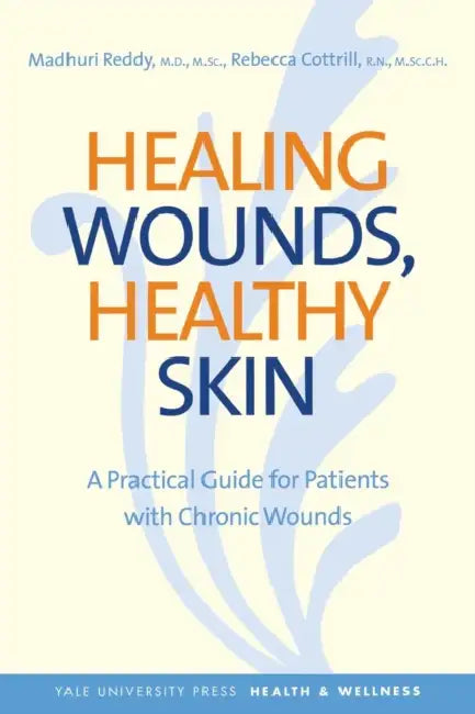 Healing Wounds, Healthy Skin by Madhuri Reddy, Rebecca Cottrill
